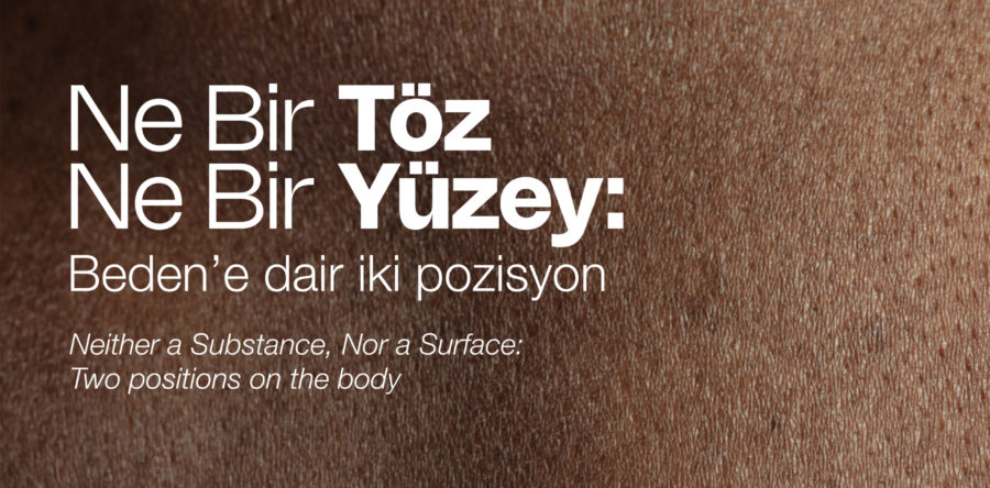 NE BİR TÖZ NE BİR YÜZEY: Beden’e dair İki Pozisyon